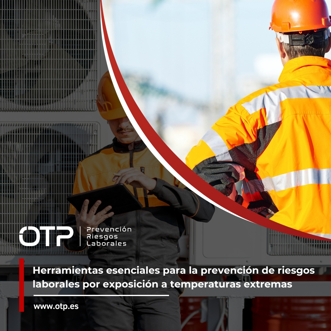 Herramientas esenciales para la prevención de riesgos laborales por exposición a temperaturas extremas